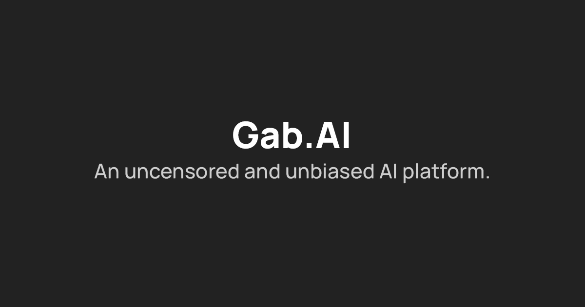 Gab AI | An Uncensored and Unbiased AI Platform